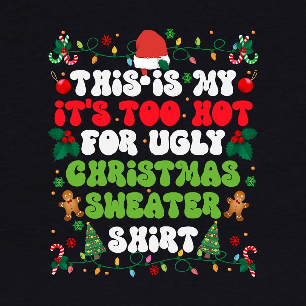 This is my its too hot for ugly christmas sweatshirt by sopiansentor8